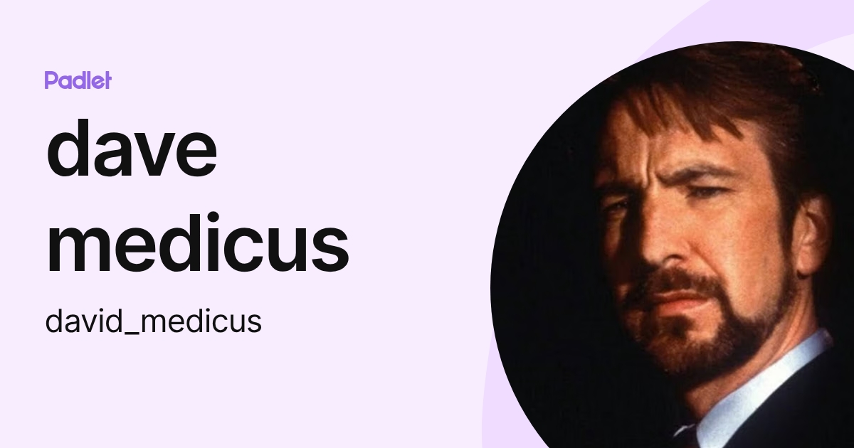 dave medicus (david_medicus) profile | Padlet