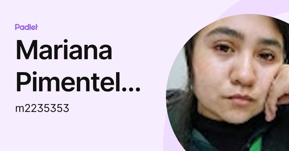 Mariana Pimentel Valencia (m2235353) profile | Padlet