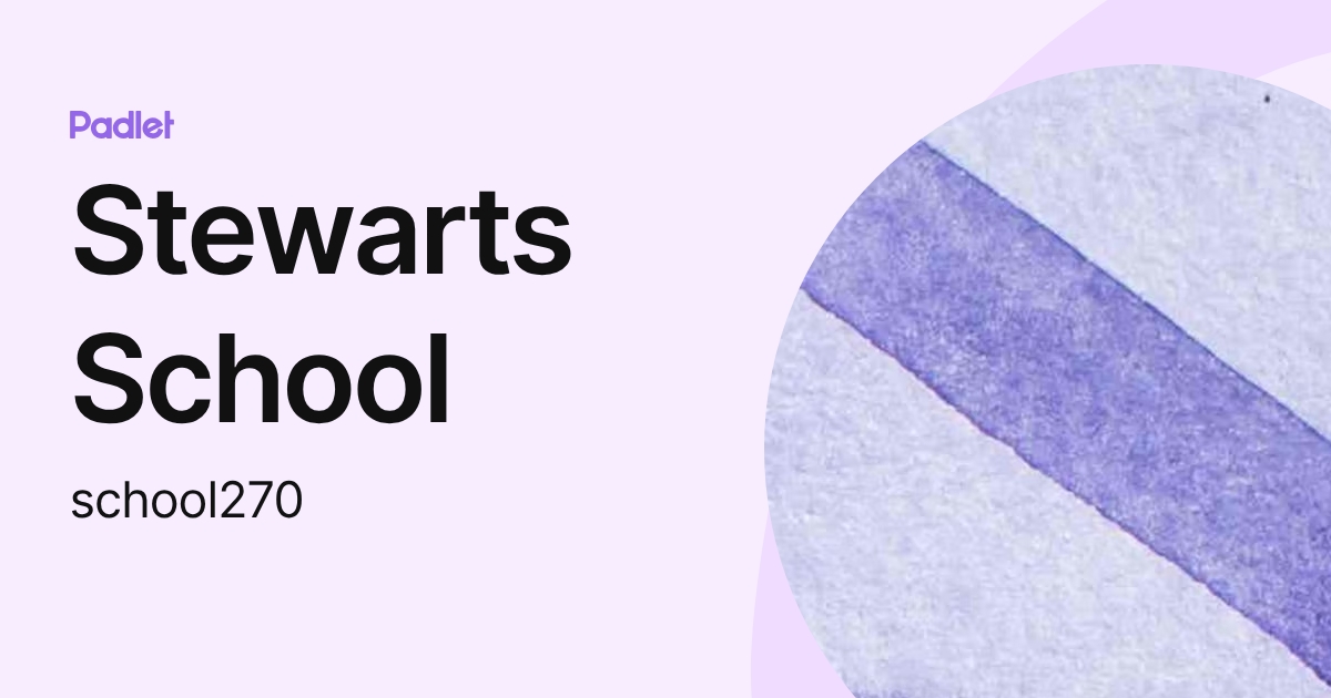 Stewarts School (school270) profile Padlet