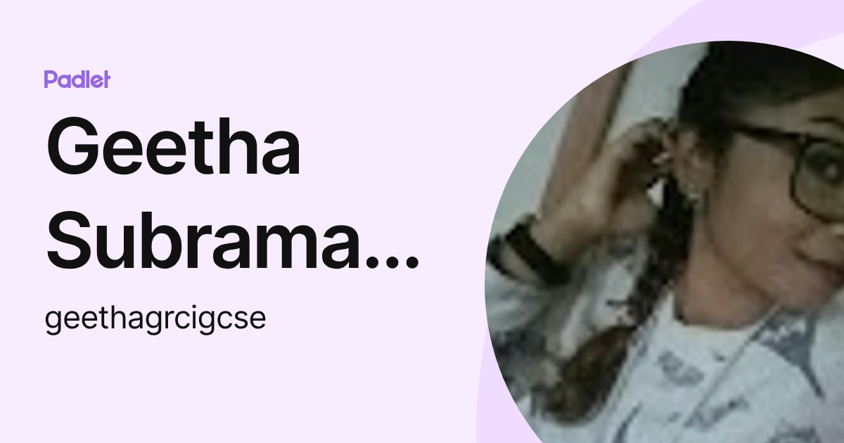 Geetha Subramaniam (geethagrcigcse) profile | Padlet