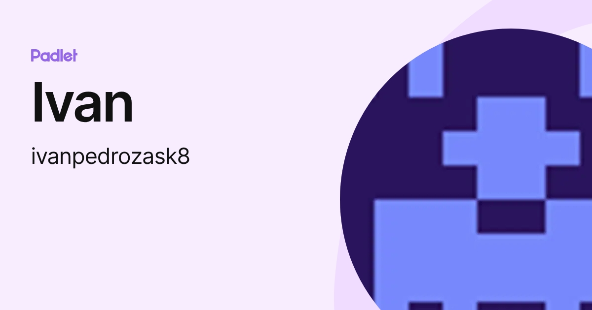 Ivan (ivanpedrozask8) profile | Padlet