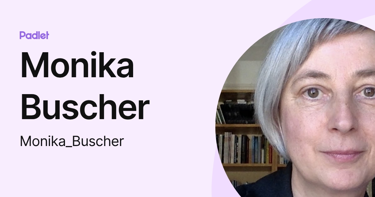 Monika Buscher (Monika_Buscher) profile | Padlet