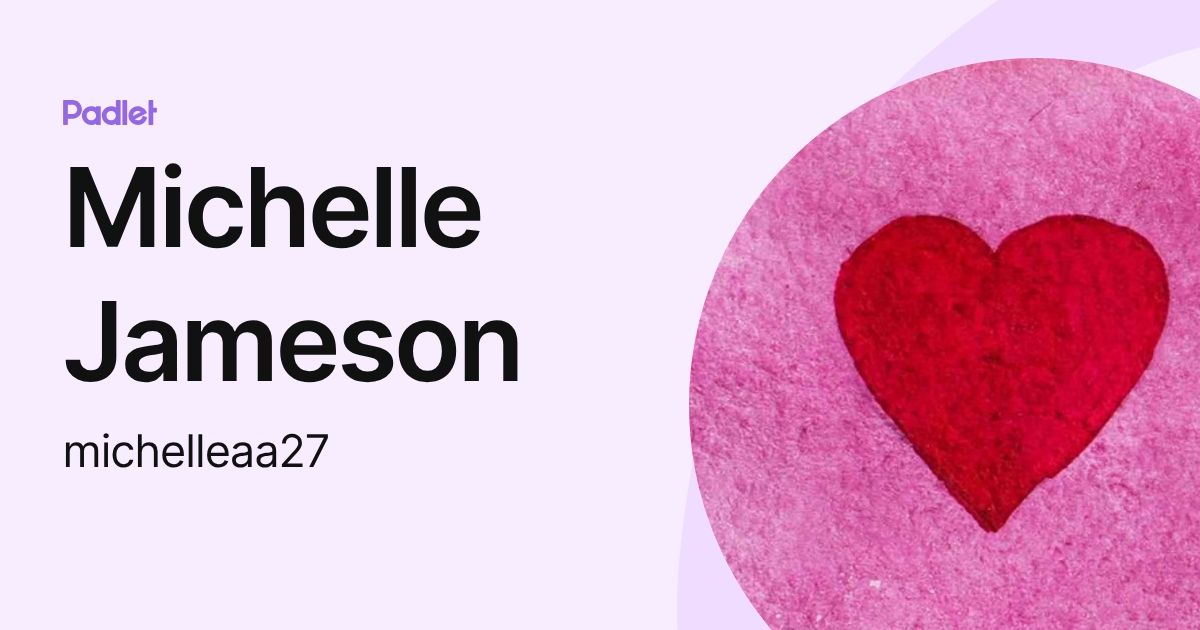 Michelle Jameson (michelleaa27) profile | Padlet