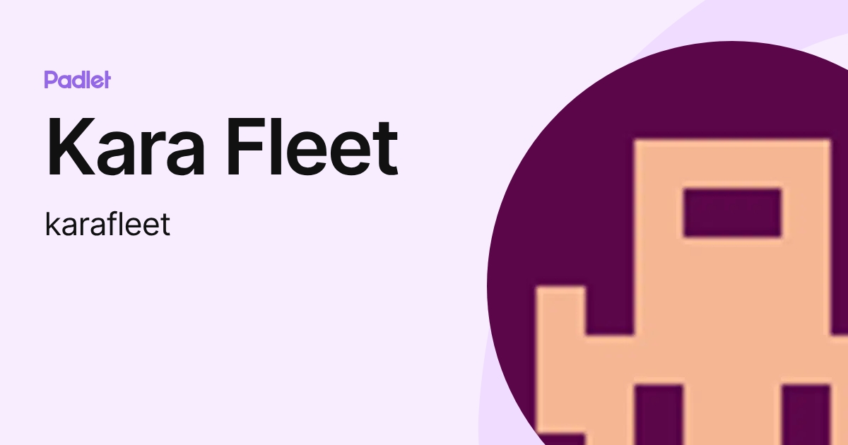 Kara Fleet (karafleet) profile | Padlet