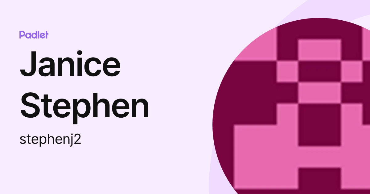 Janice Stephen (stephenj2) profile | Padlet