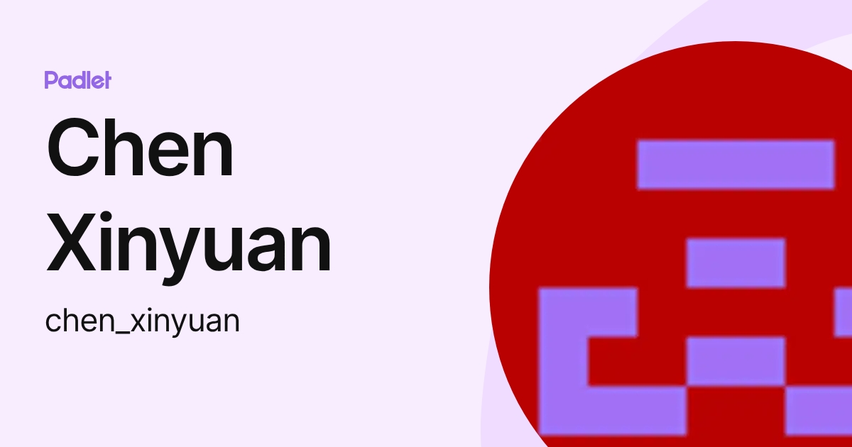 Chen Xinyuan (chen_xinyuan) profile | Padlet