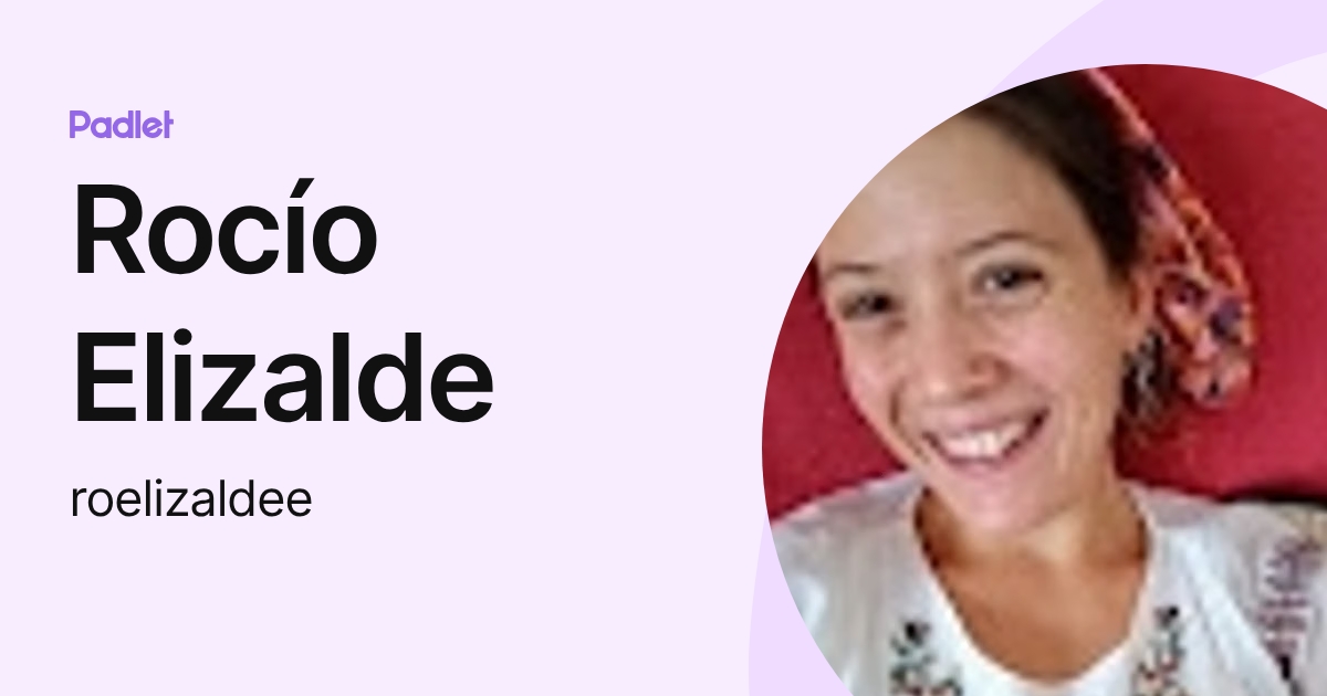 Rocío Elizalde (roelizaldee) profile | Padlet