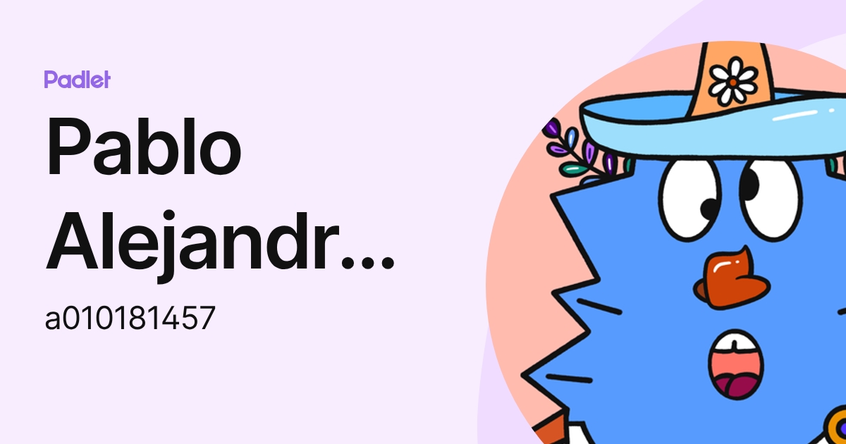 Pablo Alejandro Jasso Miranda (a010181457) profile | Padlet