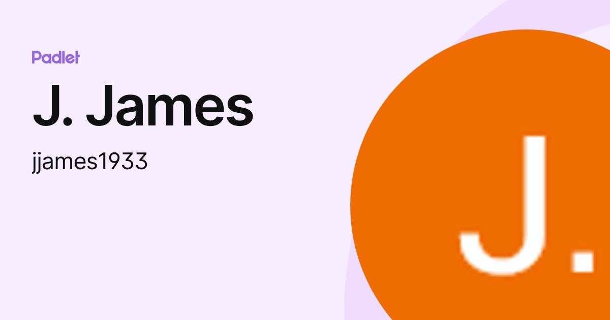 J. James (jjames1933) profile | Padlet