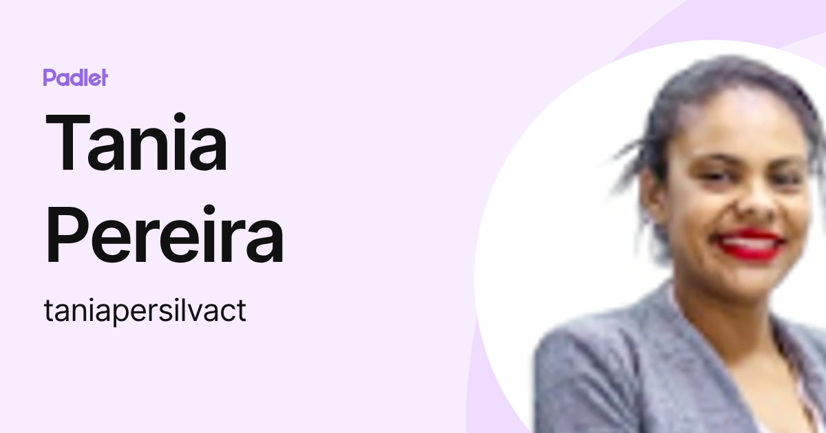 Tania Pereira (taniapersilvact) profile | Padlet