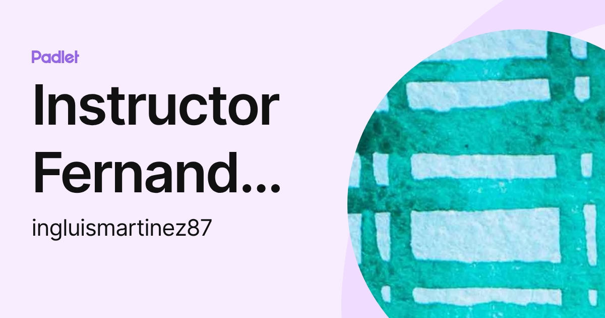 Instructor Fernando Martinez (ingluismartinez87) profile | Padlet