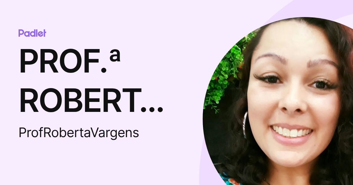 PROF.ª ROBERTA VARGENS (ProfRobertaVargens) profile | Padlet
