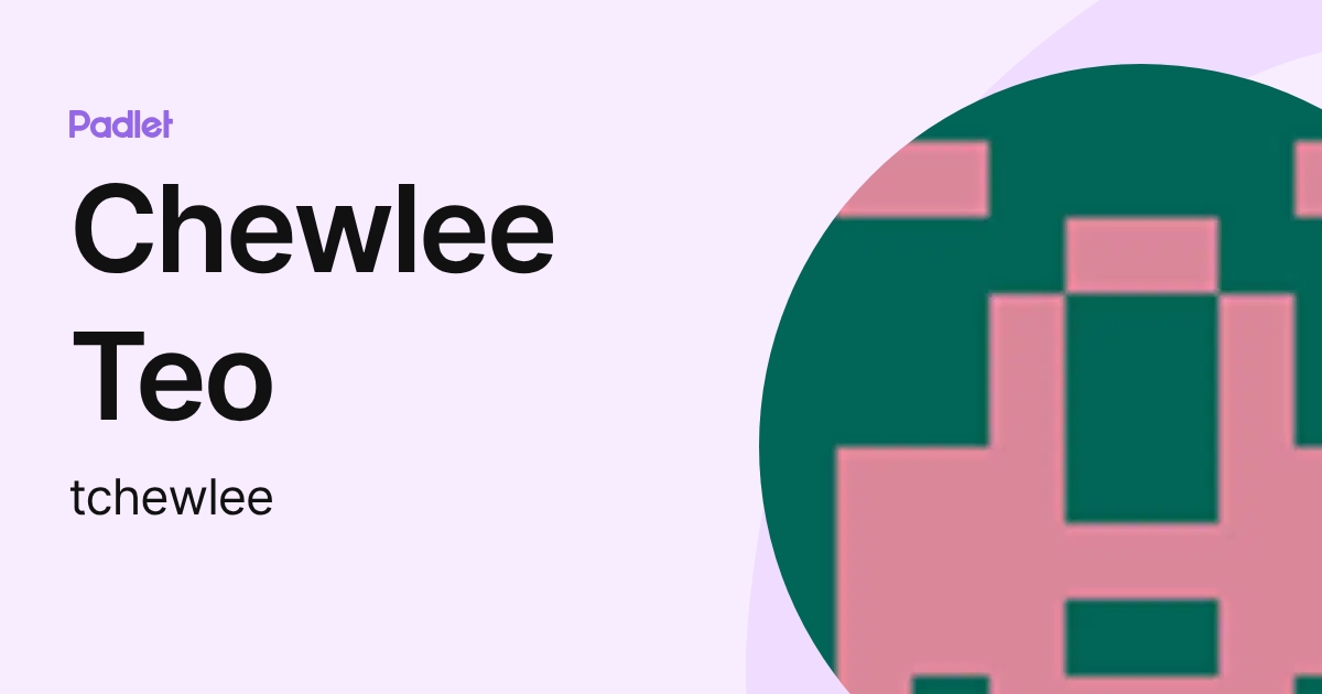 Chewlee Teo (tchewlee) profile | Padlet