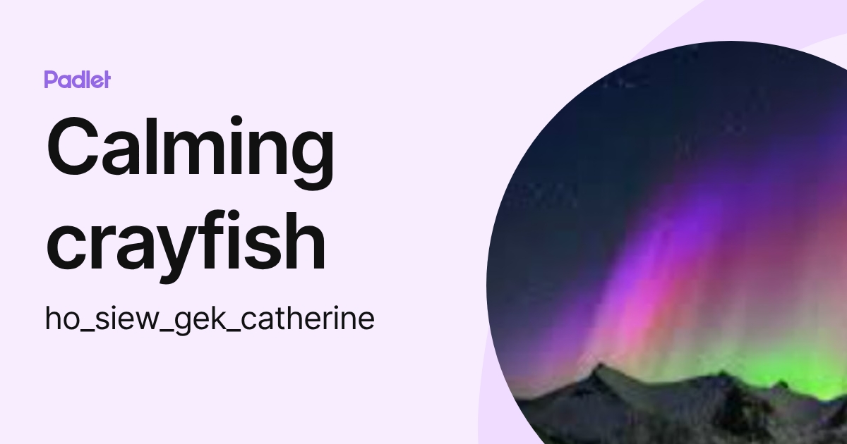 Calming crayfish (ho_siew_gek_catherine) profile | Padlet