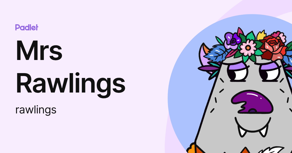 Mrs Rawlings (rawlings) profile | Padlet