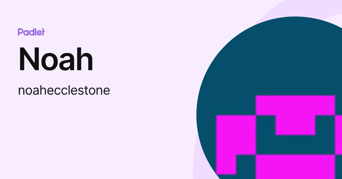 Noah (noahecclestone) profile | Padlet