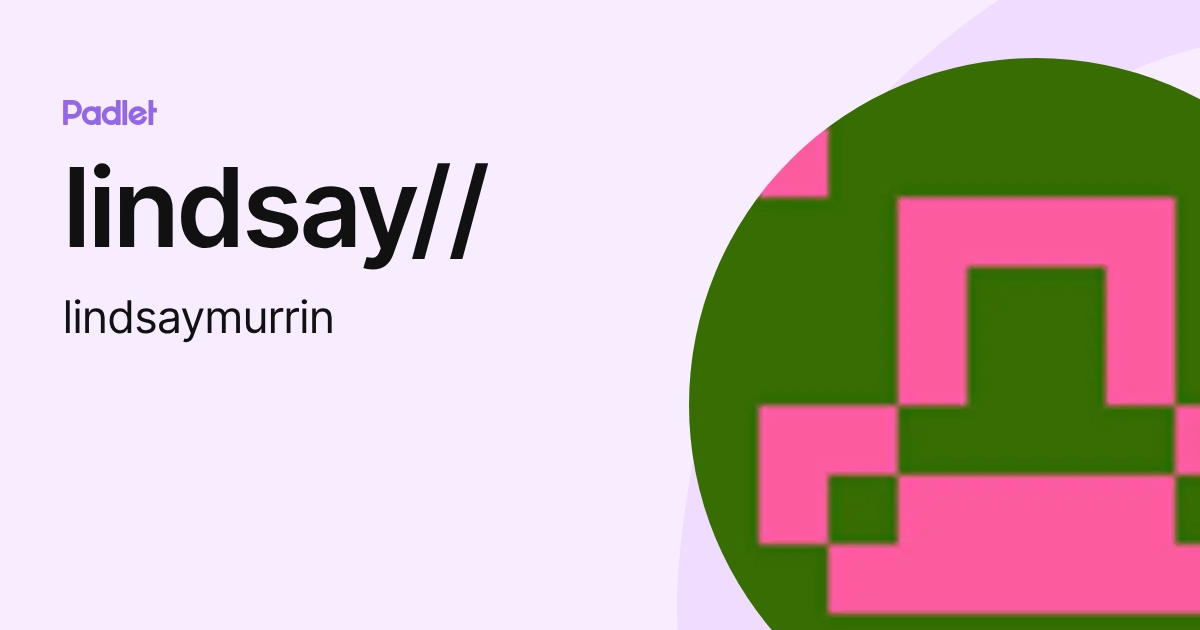 lindsay// (lindsaymurrin) profile | Padlet