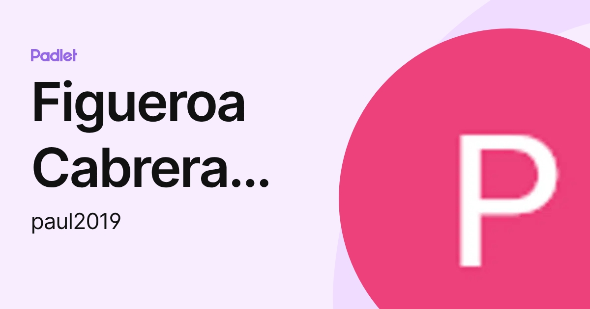 Figueroa Cabrera Jhonny Paul (paul2019) profile | Padlet