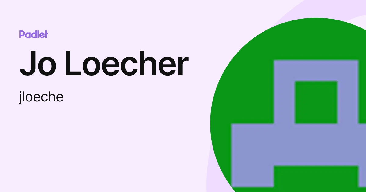 Jo Loecher (jloeche) profile | Padlet