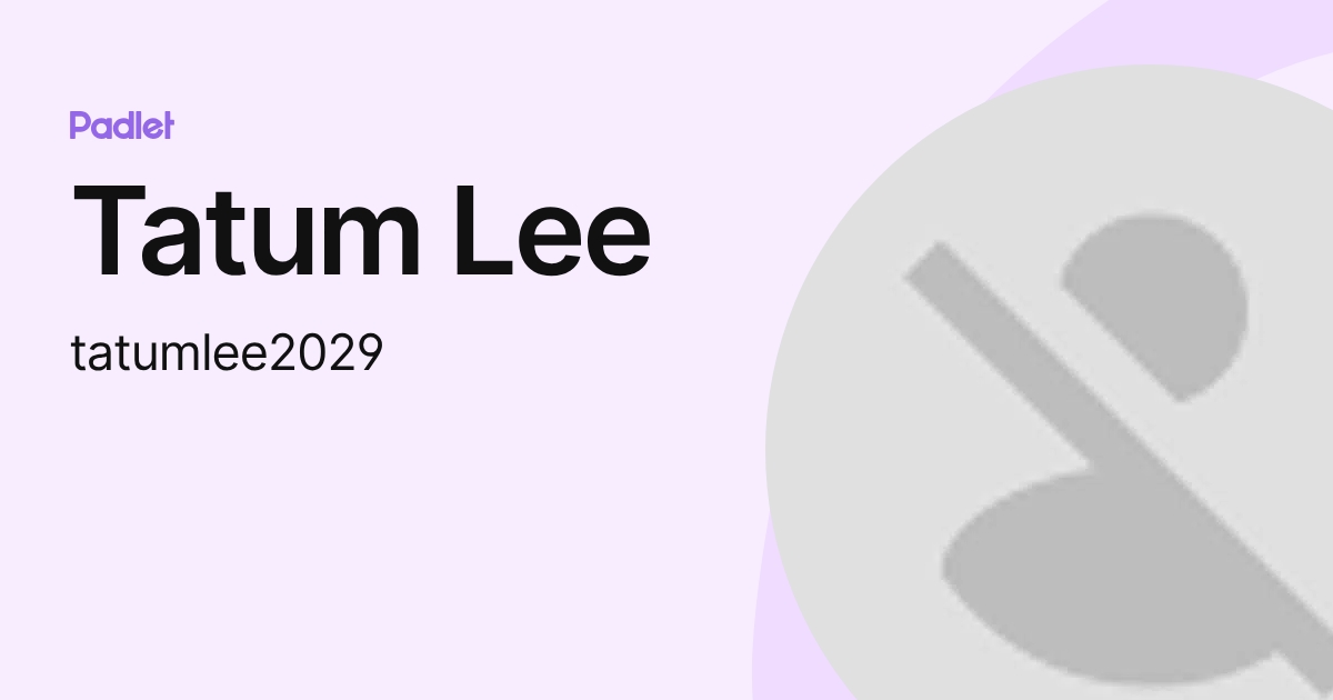 Tatum Locklear Tatum Lee (tatumlee2029) profile | Padlet