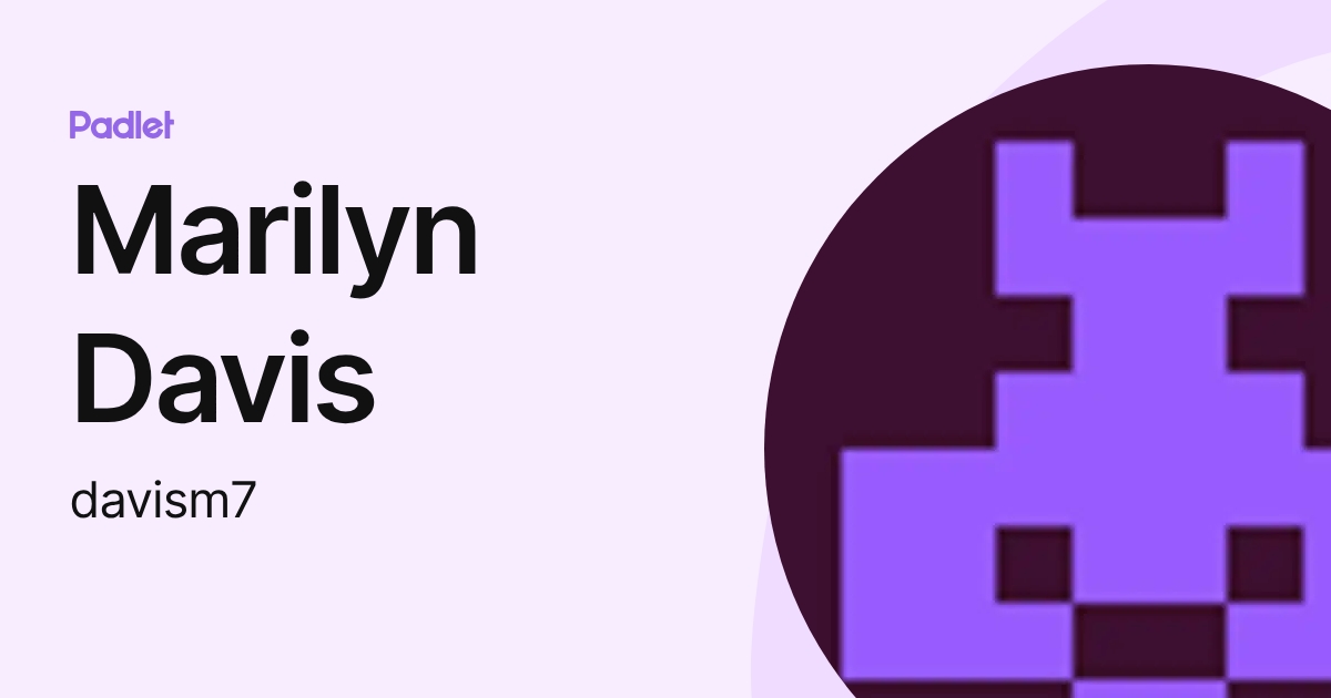 Marilyn Davis (davism7) profile | Padlet
