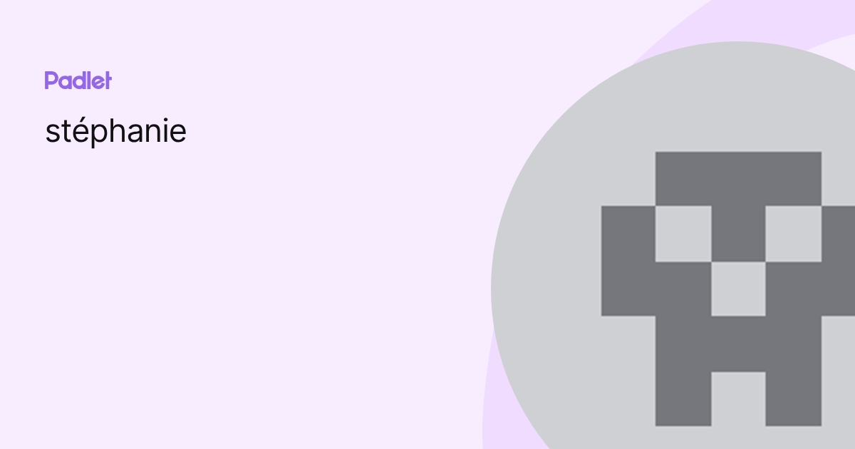 stéphanie profile | Padlet