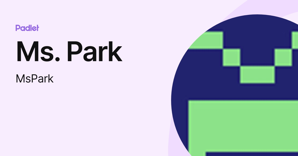 Ms. Park (MsPark) profile | Padlet
