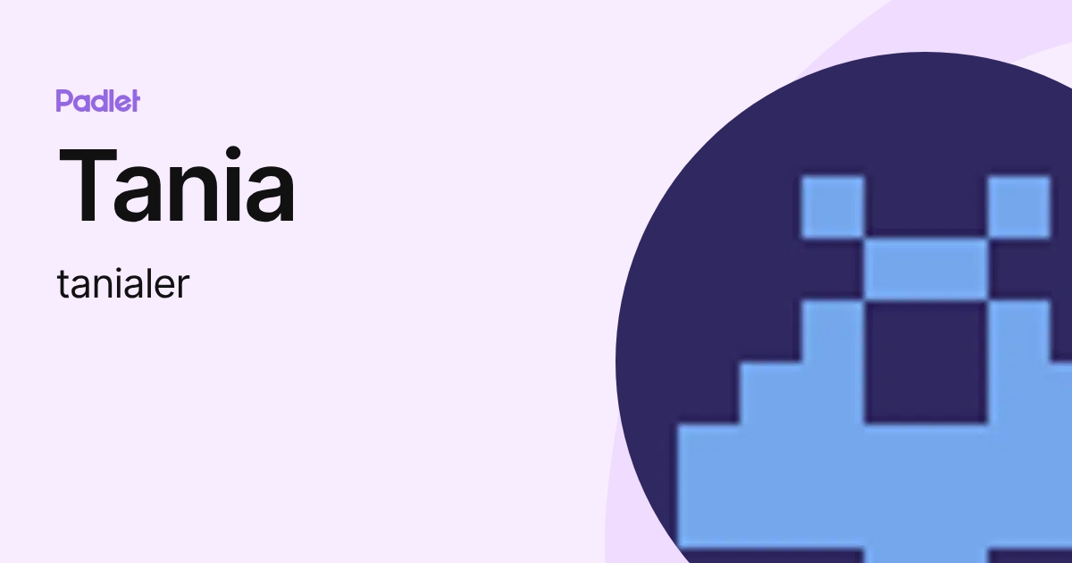 Tania (tanialer) profile | Padlet