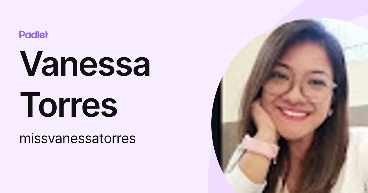 Vanessa Torres (missvanessatorres) profile | Padlet