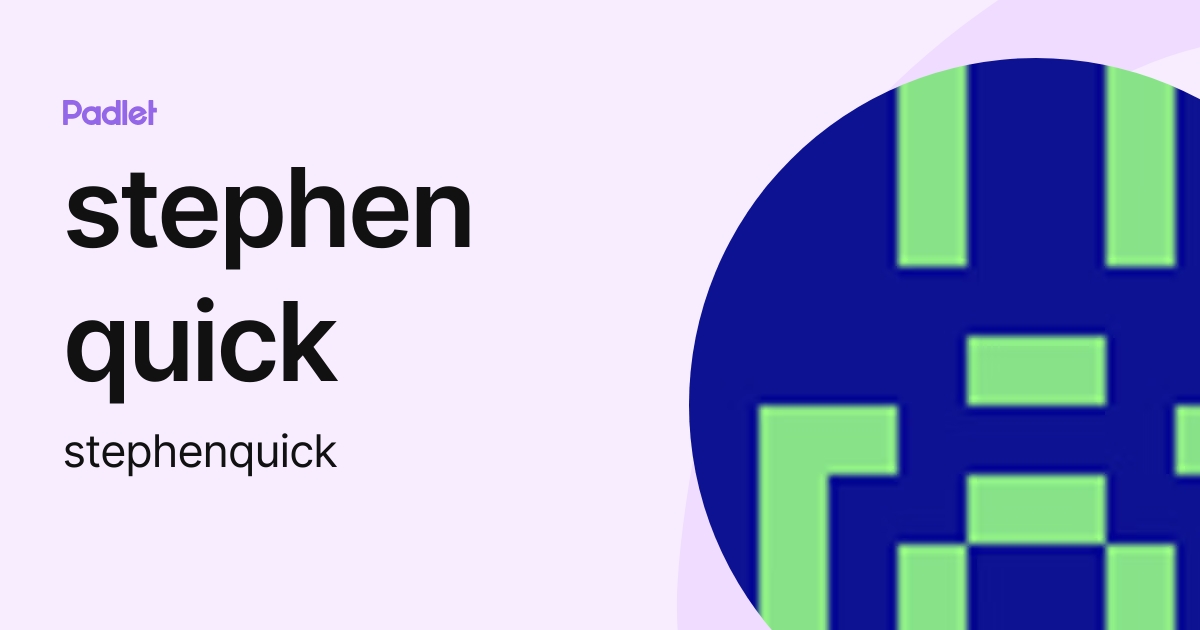 stephen quick (stephenquick) profile | Padlet