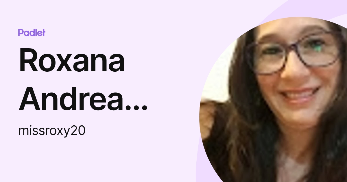 Roxana Andrea Rios (missroxy20) profile | Padlet