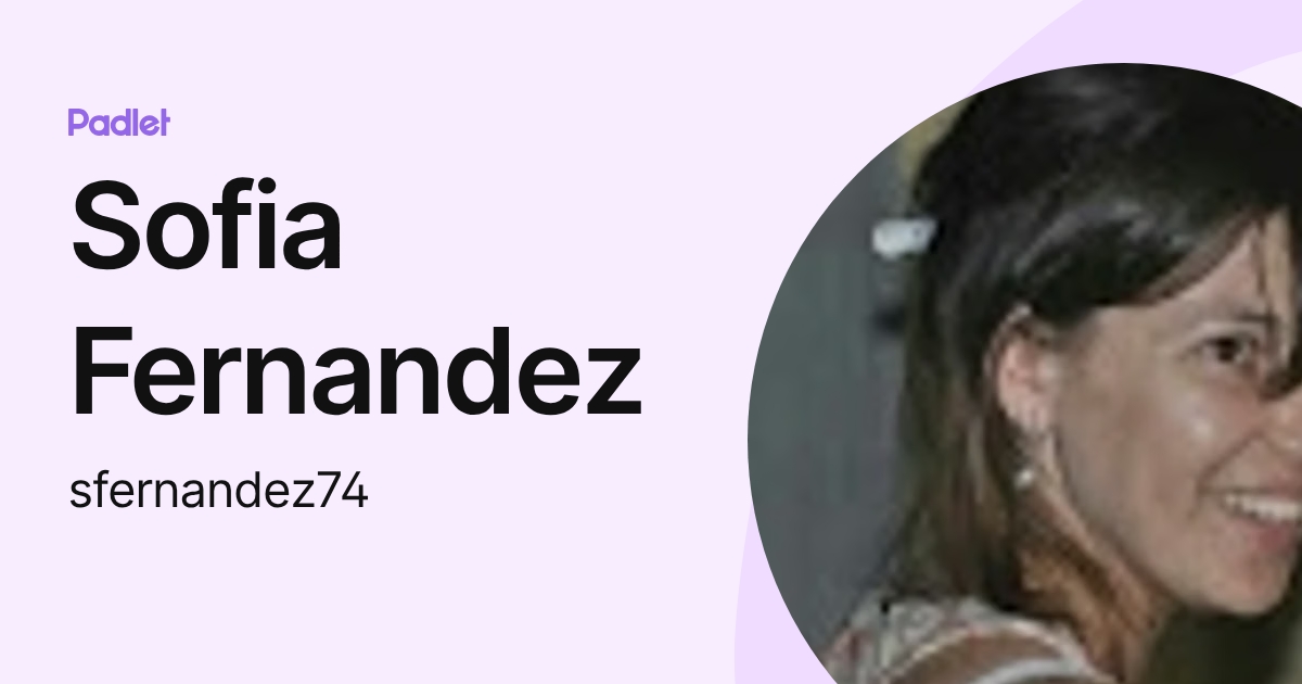 Sofia Fernandez (sfernandez74) profile | Padlet