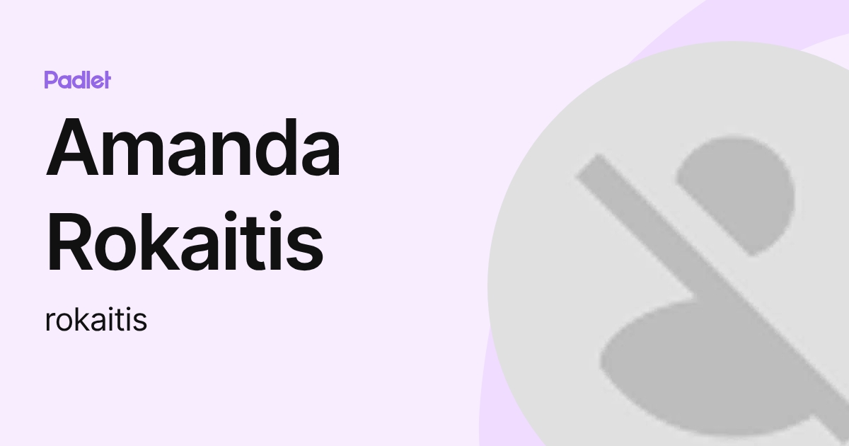 Amanda Rokaitis (rokaitis) profile | Padlet