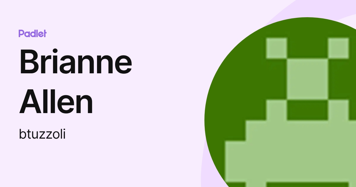 Brianne Allen (btuzzoli) profile | Padlet