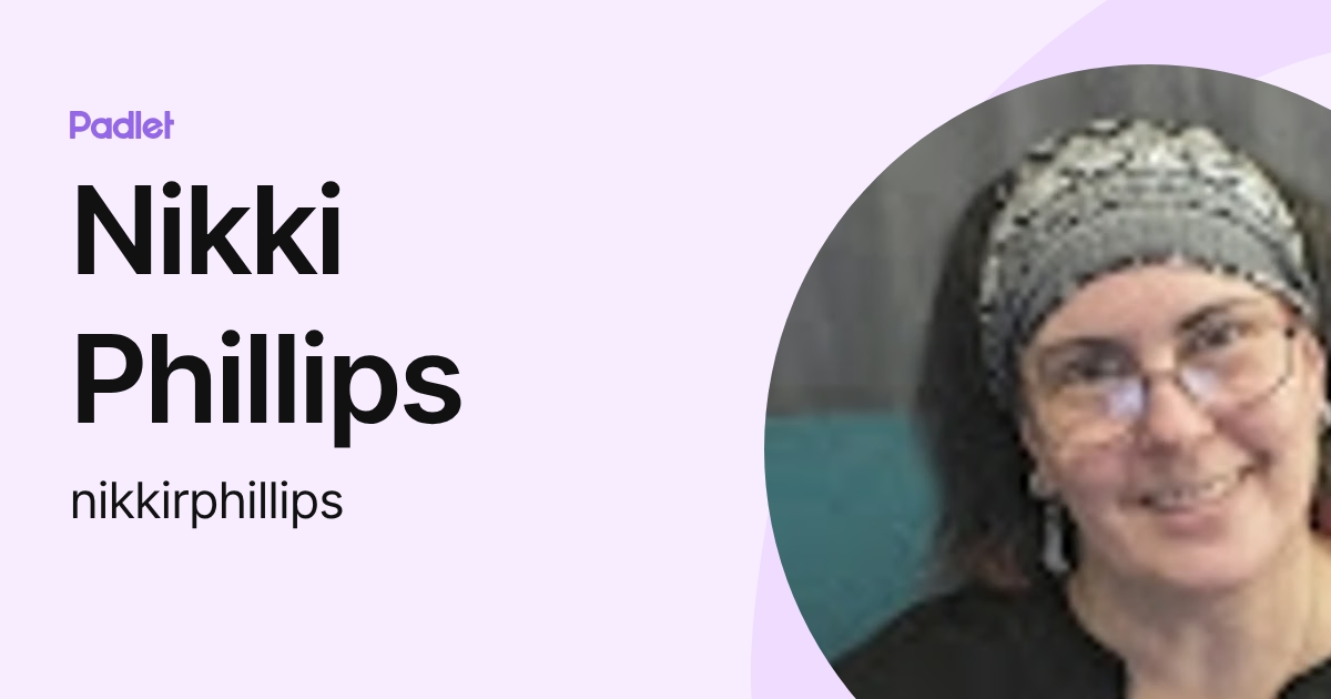 Nikki Phillips (nikkirphillips) profile | Padlet
