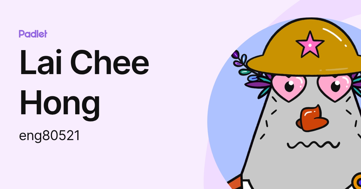 Lai Chee Hong (eng80521) profile | Padlet