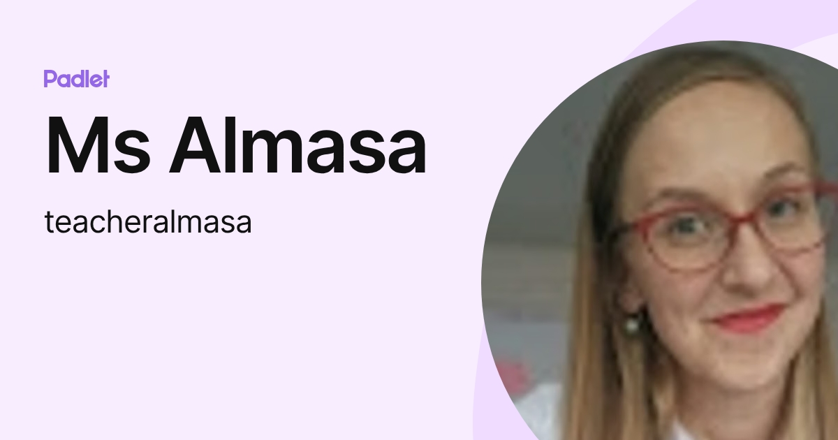 Ms Almasa (teacheralmasa) profile | Padlet