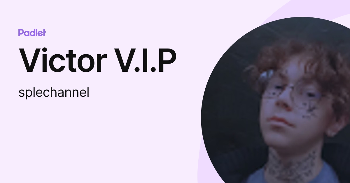 Victor V.I.P (splechannel) profile | Padlet