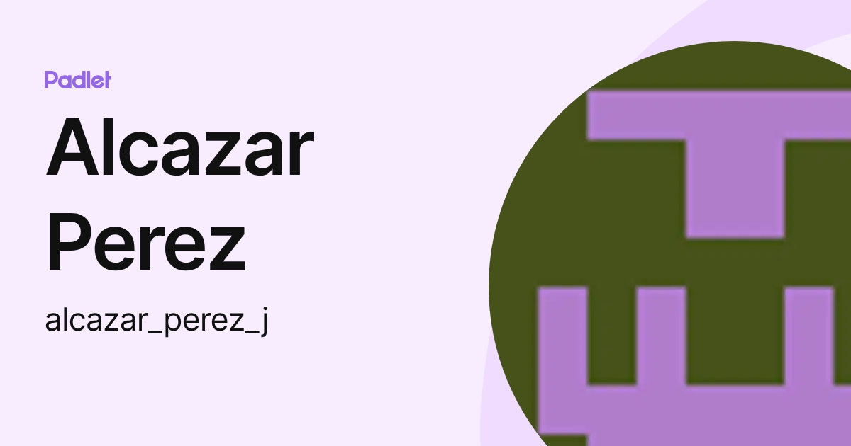 Alcazar Perez (alcazar_perez_j) profile | Padlet