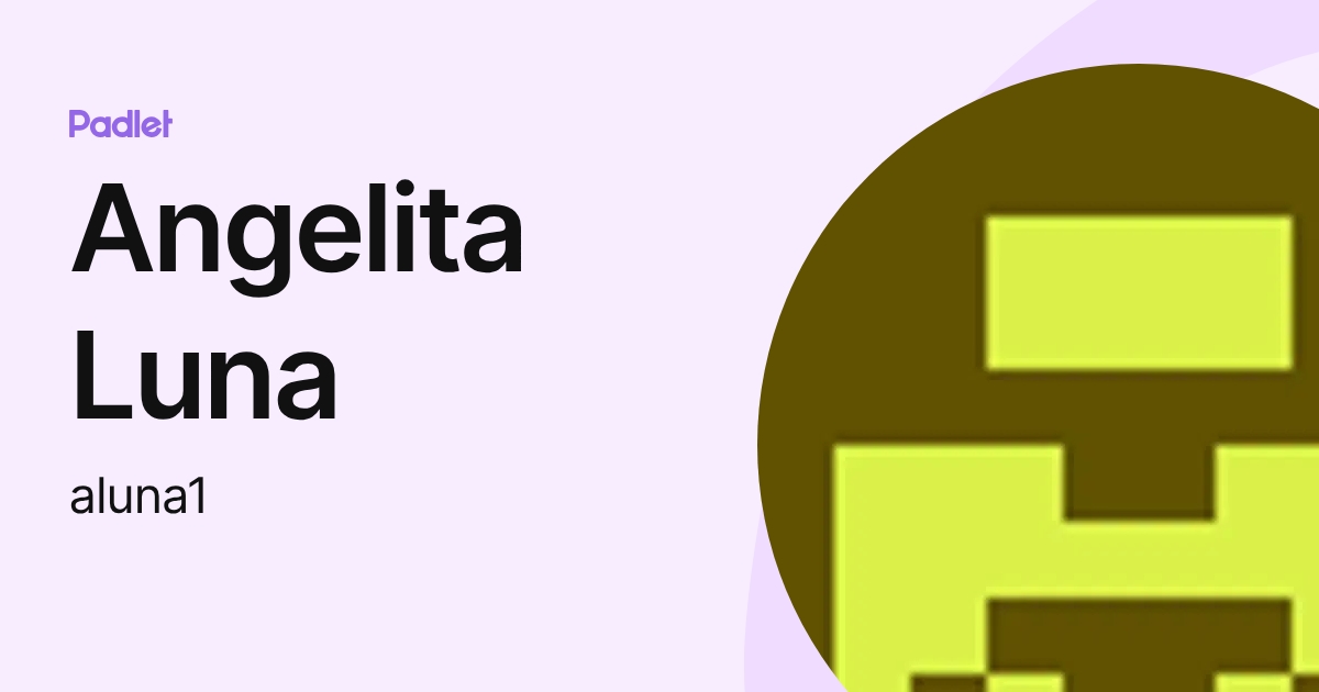Angelita Luna (aluna1) profile | Padlet