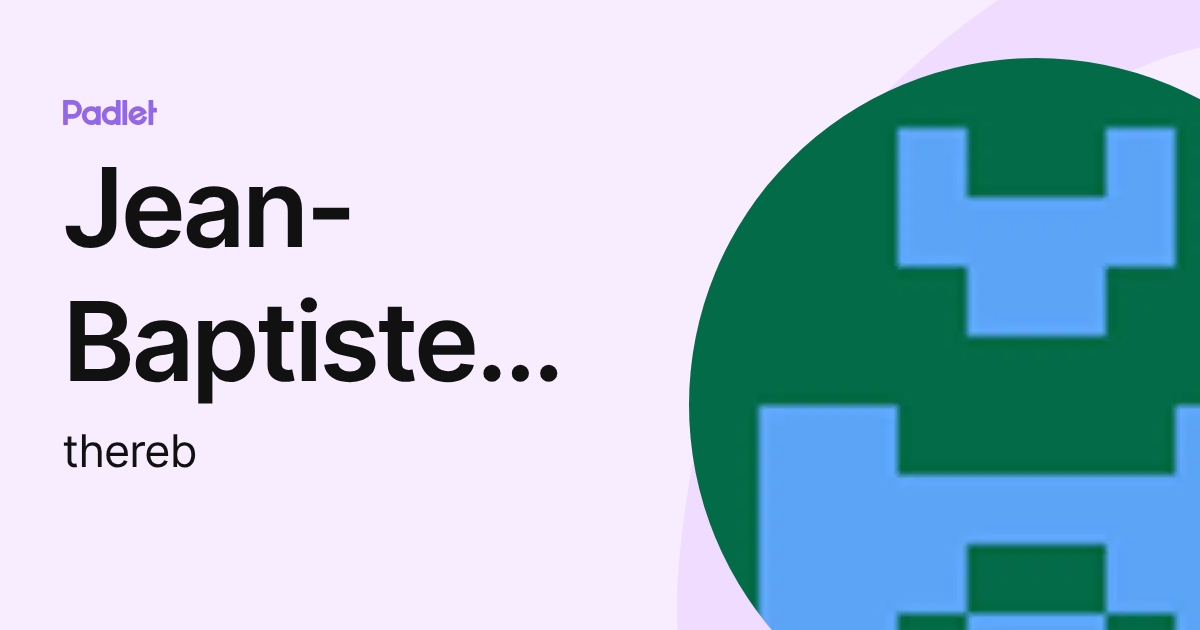 Jean-Baptiste Hebert (thereb) profile | Padlet