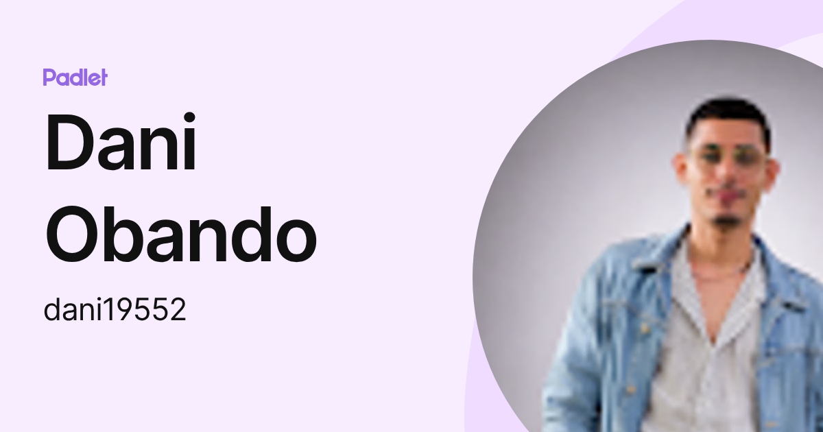 Dani Obando (dani19552) profile | Padlet