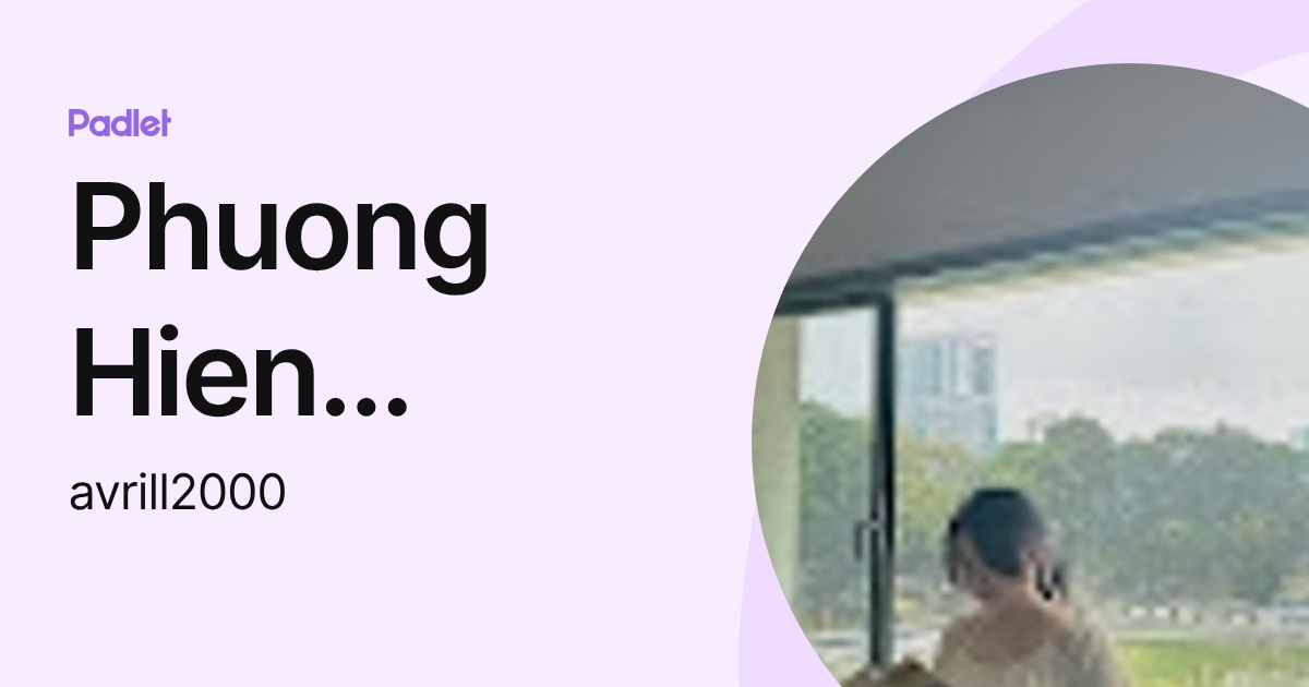 Phuong Hien NGUYEN (avrill2000) profile | Padlet