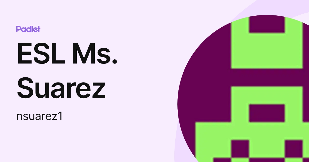 ESL Ms. Suarez (nsuarez1) profile | Padlet