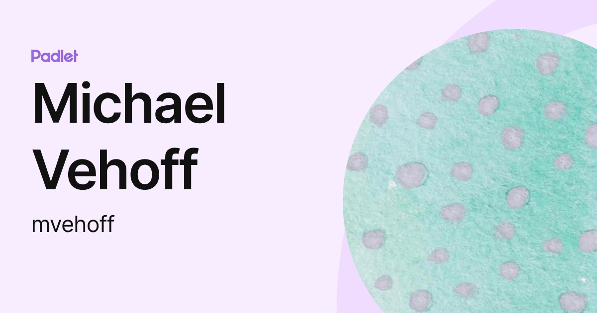 Michael Vehoff (mvehoff) profile | Padlet
