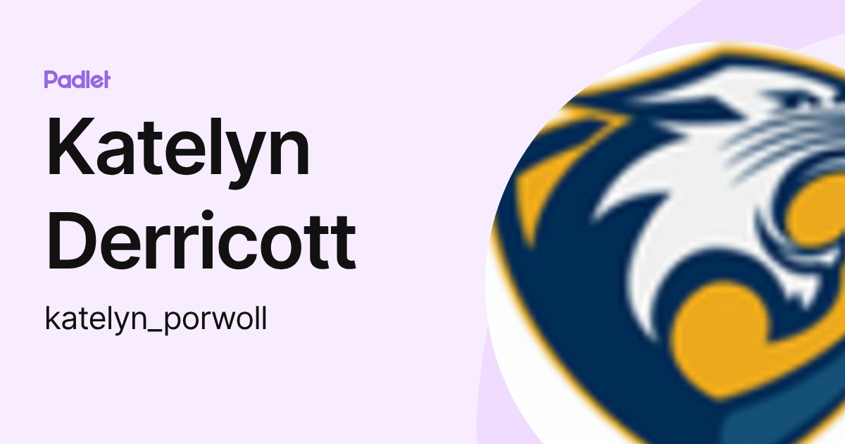 Katelyn Derricott (katelyn_porwoll) profile | Padlet