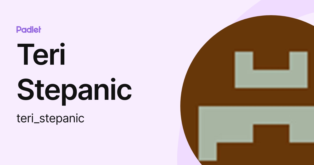 Teri Stepanic (teri_stepanic) profile | Padlet