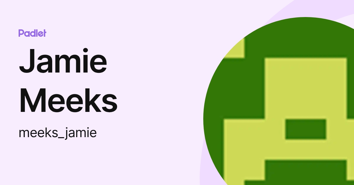 Jamie Meeks (meeks_jamie) profile | Padlet