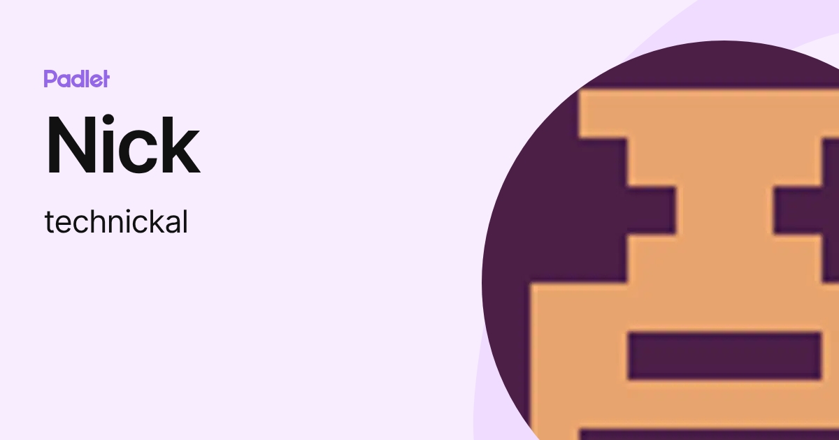 Nick (technickal) profile | Padlet