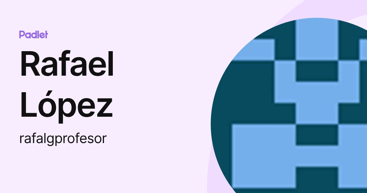 Rafael López (rafalgprofesor) profile | Padlet